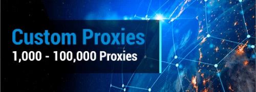 Buy 1,000 to 100,000+ Custom Proxies